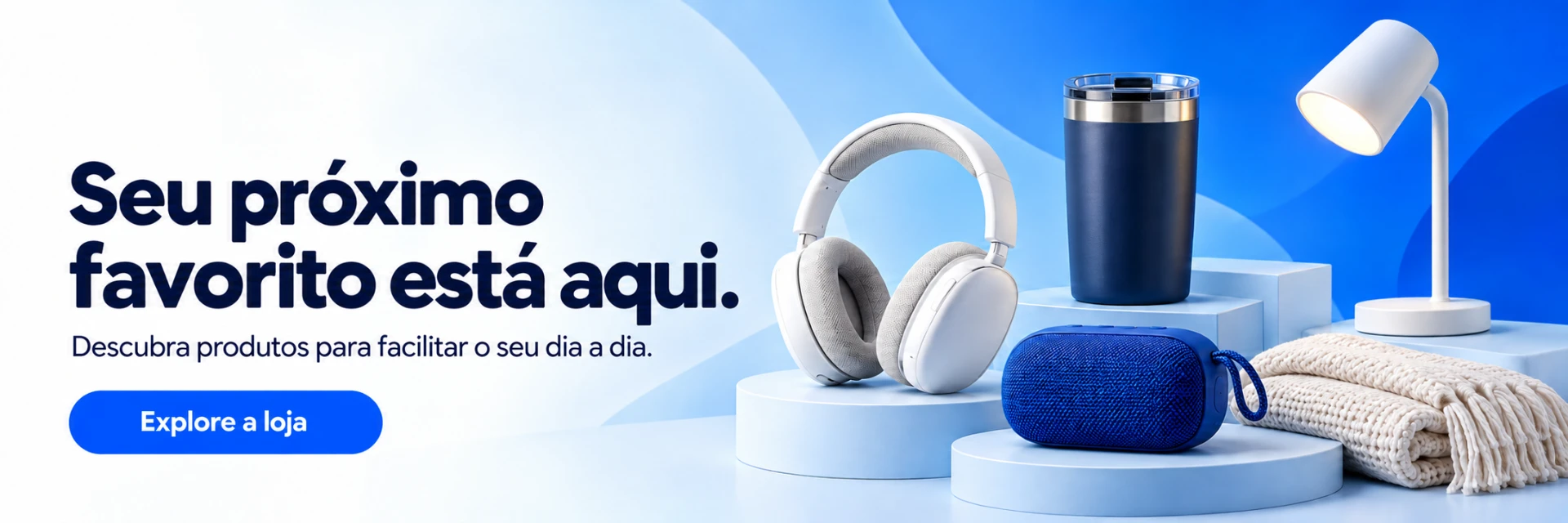 Seu próximo favorito está aqui. Descubra produtos para facilitar o seu dia a dia.